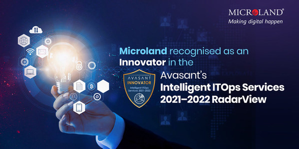 Microland 在 Avasant 的智能 ITOps 服務 2021-2022 RadarView 中獲公認為創新者