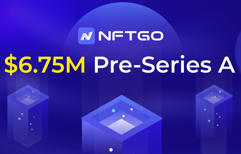 NFT數據聚合平台NFTGo完成 675萬美元Pre-A輪融資,啓明創投領投