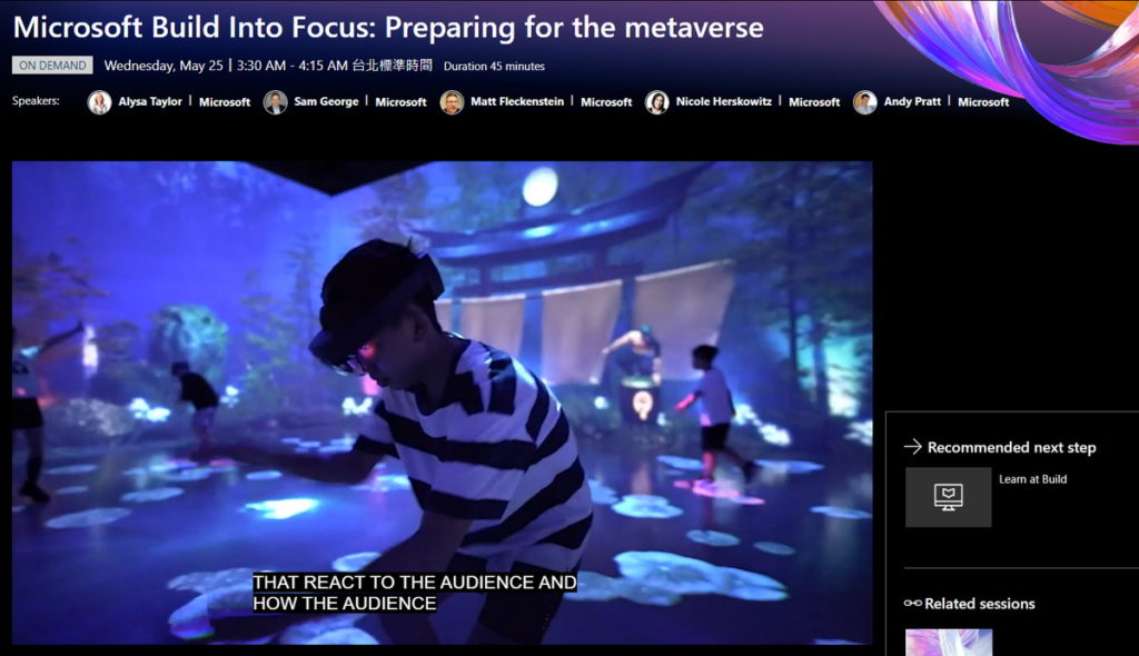 大會於Into Focus Preparing for the metaverse單元呈現台灣夢境現實Moondream Reality混合實境沉浸式劇院,其運用微軟HoloLens 2混合實境裝置,搭配Azure Spatial Anchors解決方案,將互動創意和混合實境技術完美融合。