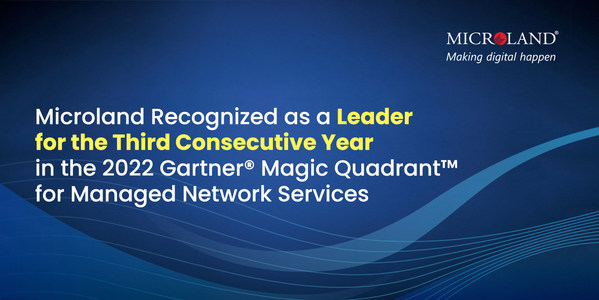 Microland Recognized as a Leader for the Third Consecutive Year in the 2022 Gartner&reg; Magic Quadrant™ for Managed Network Services