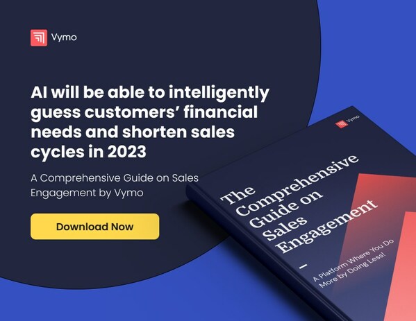 Vymo 發布的《銷售參與度全方位指南》指出:「在 2023 年，人工智能將能夠智能預測客戶的財務需求並縮短銷售週期。」