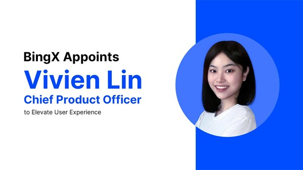 BingX任命Vivien Lin為首席產品官,提升用戶體驗