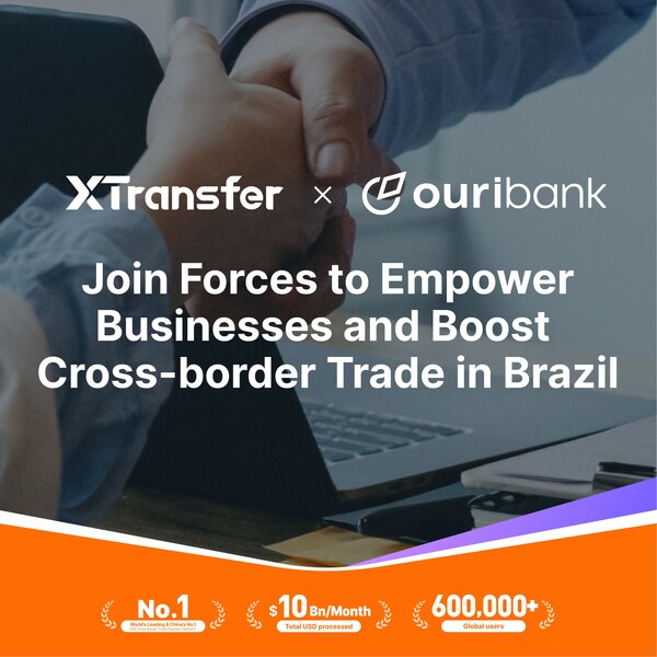 XTransfer 與 Ouribank 強強聯手 助力企業發展並促進巴西跨境貿易