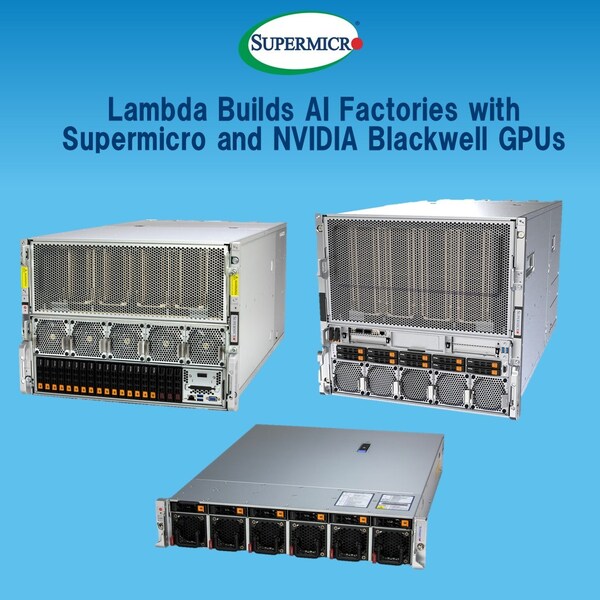 Lambda 利用 Supermicro NVIDIA Blackwell GPU 伺服器叢集建立人工智能工廠,大規模提供可用於生產的新一代人工智能基礎設施