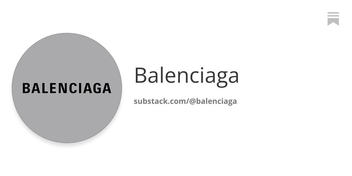 Balenciaga從叛逆小子轉變為親民形象? 宣布進駐Substack電子報資助行列,鞏固創作者話語權